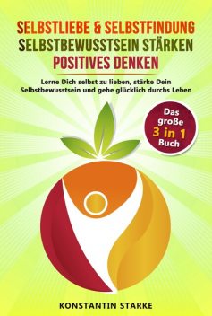 Selbstliebe & Selbstfindung | Selbstbewusstsein stärken | positives Denken, Konstantin Starke