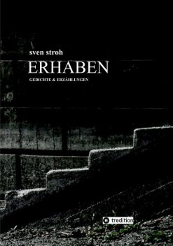 Erhaben, Sven Stroh