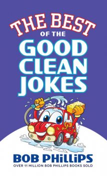 The Best of the Good Clean Jokes, Bob Phillips