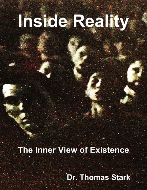 Inside Reality: The Inner View of Existence, Thomas Stark