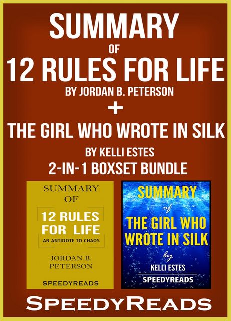 Summary of 12 Rules for Life: An Antidote to Chaos by Jordan B. Peterson + Summary of The Girl Who Wrote in Silk by Kelli Estes 2-in-1 Boxset Bundle, Speedy Reads