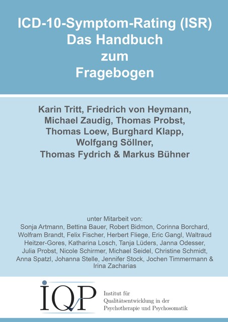 ICD-10-Symptom-Rating (ISR) – Das Handbuch zum Fragebogen, Burghard Klapp, Friedrich von Heymann, Karin Tritt, Markus Bühner, Michael Zaudig, Thomas Fydrich, Thomas Loew, Thomas Probst, Wolfgang Söllner