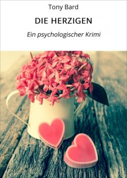 DIE HERZIGEN, Tony Bard