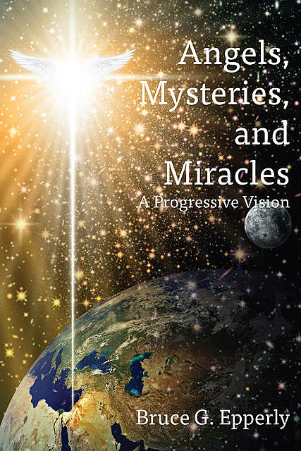 Angels, Mysteries, and Miracles, Bruce Epperly
