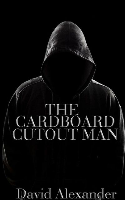 The Cardboard Cutout Man, David Alexander
