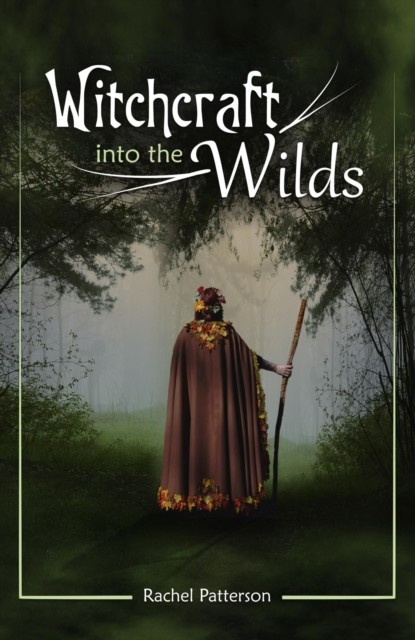 Witchcraft…Into the Wilds, Rachel Patterson