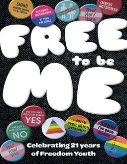 Free to Be Me – Celebrating 21 Years of Freedom Youth, Lori Streich, Rosa Fanti