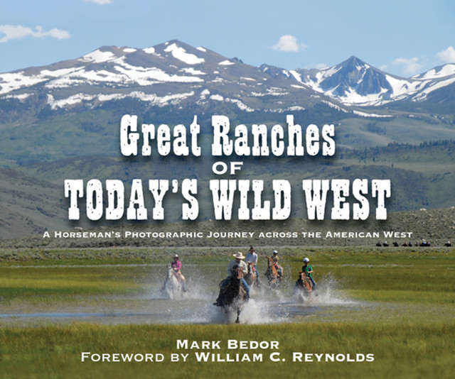 Great Ranches of Today's Wild West, Mark Bedor