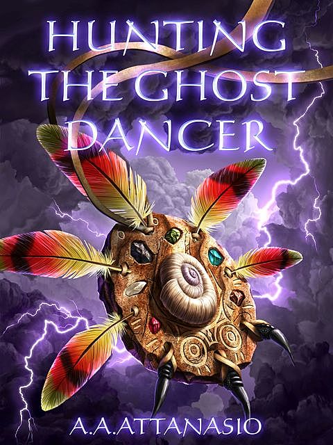 Hunting the Ghost Dancer, A.A.Attanasio
