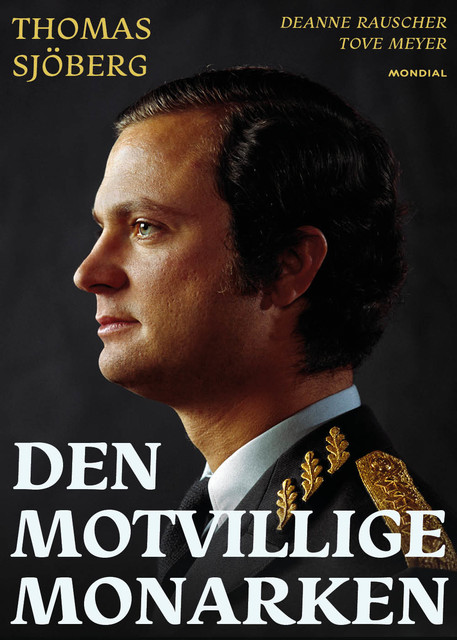 Carl XVI Gustaf – Den motvillige monarken, Thomas Sjöberg, Deanne Rauscher, Tove Meyer