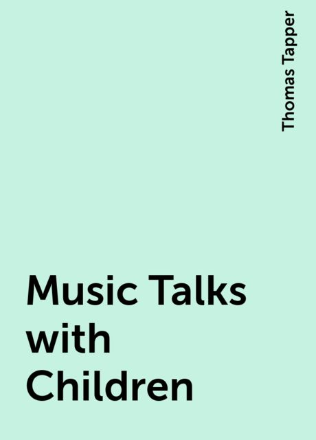 Music Talks with Children, Thomas Tapper