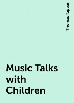 Music Talks with Children, Thomas Tapper