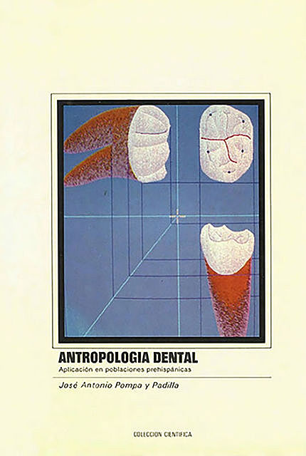 Antropología dental, José Antonio Pompa y Padilla