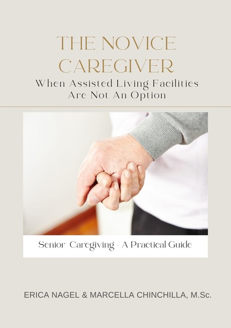 The Novice Caregiver, M.Sc., Erica Nagel, Marcella Chinchilla