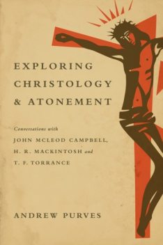 Exploring Christology and Atonement, Andrew Purves