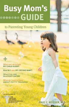 Busy Mom's Guide to Parenting Young Children, Paul C. Reisser