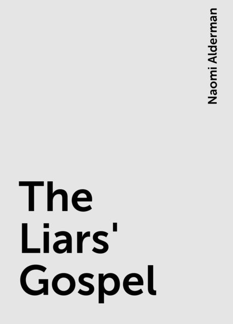 The Liars' Gospel, Naomi Alderman