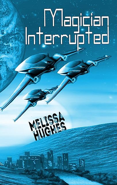 Magician Interrupted, Melissa Hughes