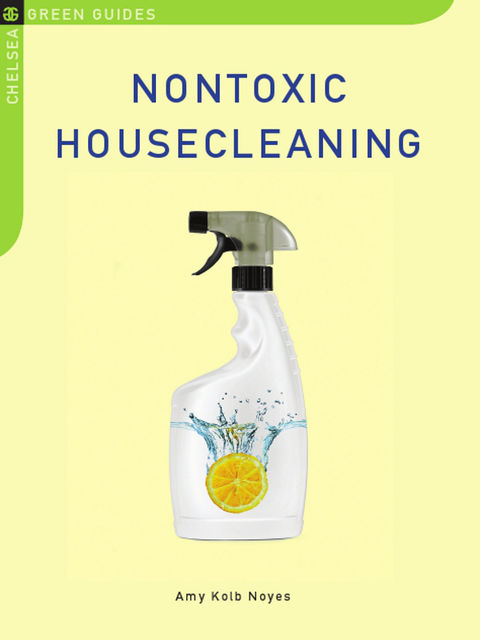 Nontoxic Housecleaning, Amy Kolb Noyes
