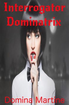 Interrogator Dominatrix, Domina Martine