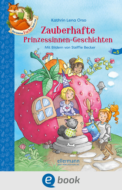 Der kleine Fuchs liest vor. Zauberhafte Prinzessinnen-Geschichten, Kathrin Lena Orso