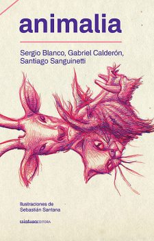 Animalia, Sergio Blanco, Gabriel Calderón, Santiago Sanguinetti