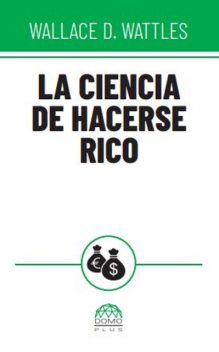 La ciencia de hacerse rico, Wallace Wattles