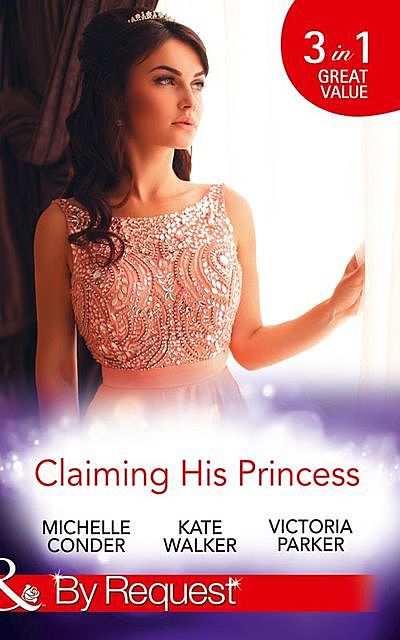 Claiming His Princess, Michelle Conder, Victoria Parker, Kate Walker