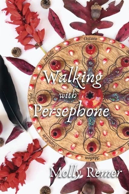 Walking with Persephone, Molly Remer