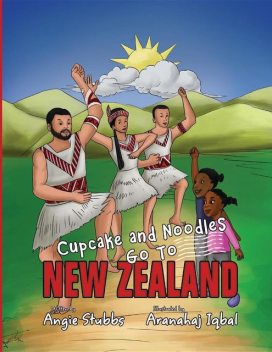 Cupcake and Noodles Go To New Zealand, Angie Stubbs