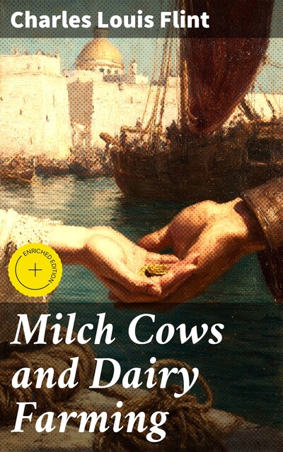 Milch Cows and Dairy Farming, Charles Louis Flint