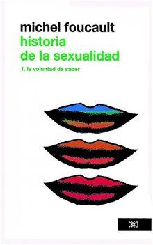 Historia de la sexualidad /Vol. 1. La voluntad de saber, Michel Foucault