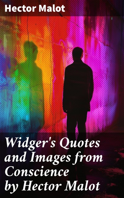 Widger's Quotes and Images from Conscience by Hector Malot, Hector Malot