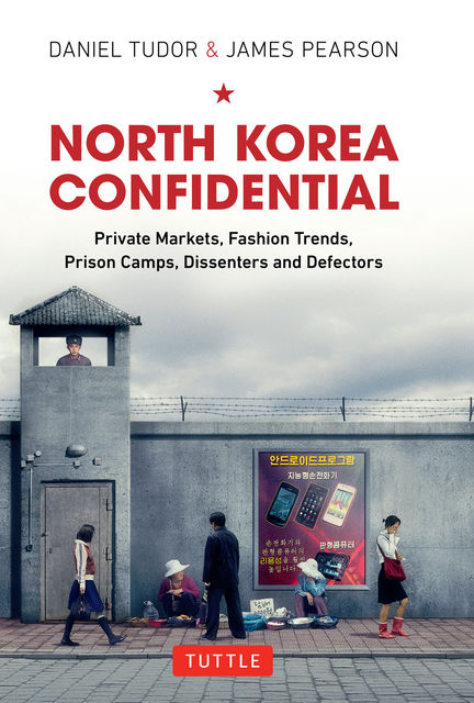 North Korea Confidential, Daniel Tudor, James Pearson