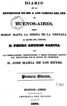 Diario de la expedicion de 1822 a los campos del sud de Buenos Aires / Desde Moron hasta la Sierra de la Ventana, Pedro Andrés García