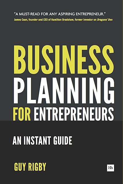 Business Planning For Entrepreneurs, Guy Rigby
