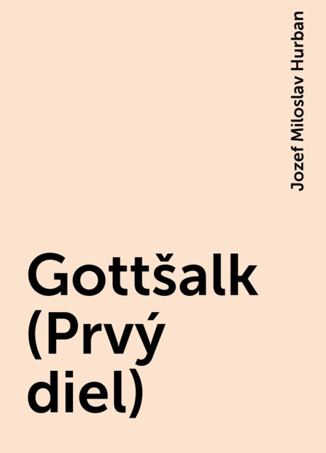 Gottšalk (Prvý diel), Jozef Miloslav Hurban