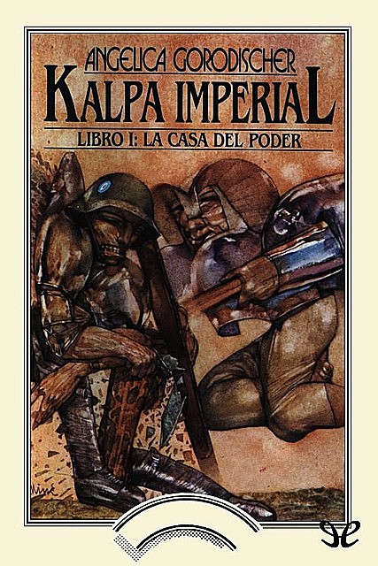 Kalpa Imperial. Libro I: La casa del poder, Angélica Gorodischer