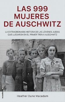 Las 999 mujeres de Auschwitz, Heather Dune Macadam