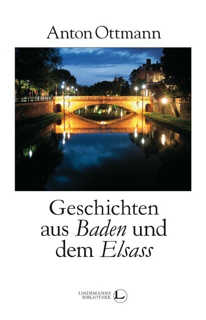 Geschichten aus Baden und dem Elsass, Anton Ottmann