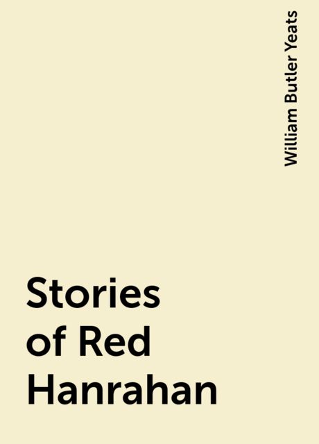 Stories of Red Hanrahan, William Butler Yeats