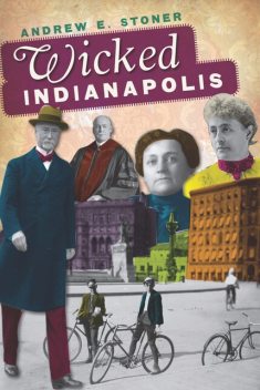 Wicked Indianapolis, Andrew E. Stoner