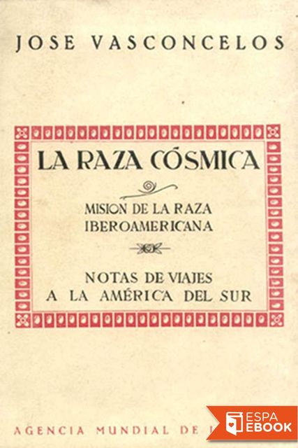 La Raza Cósmica, Jose Vasconcelos