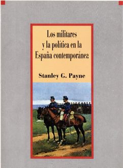 Los Militares Y La Política En La España Contemporanea, Stanley G.Payne