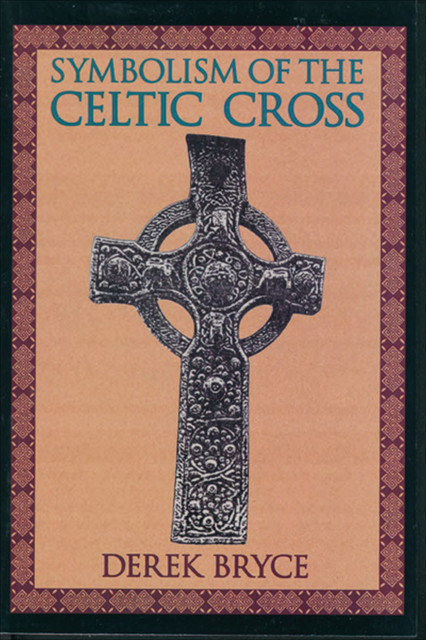 Symbolism of the Celtic Cross, Derek Bryce