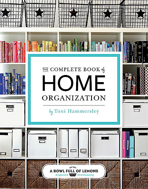 The Complete Book of Home Organization, Toni Hammersley