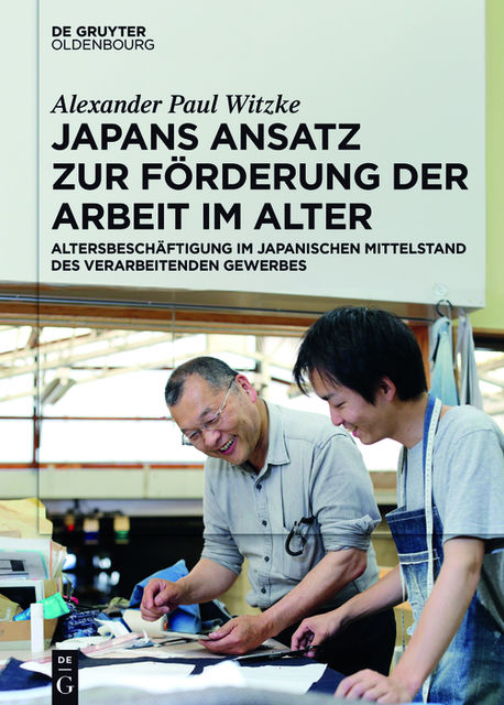 Japans Ansatz zur Förderung der Arbeit im Alter, Alexander Paul Witzke