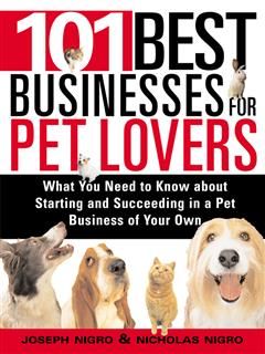 101 Best Businesses for Pet Lovers, Joseph Nigro