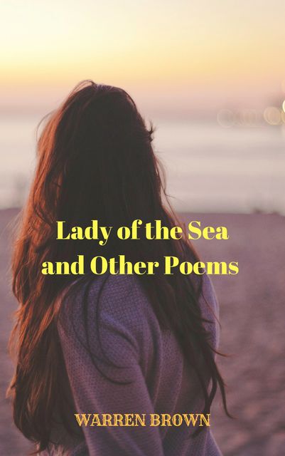 Lady of the Sea and Other Poems, Warren Brown