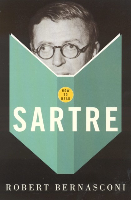 How To Read Sartre, Robert Bernasconi